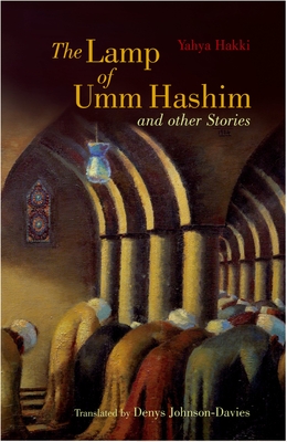 The Lamp of Umm Hashim: And Other Stories - Yahya Hakki