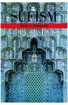 Poza produsului Sufism: The Essentials - Mark Sedgwick