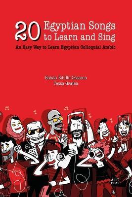 20 Egyptian Songs to Learn and Sing: An Easy Way to Learn Egyptian Colloquial Arabic - Bahaa Ed-din Ossama