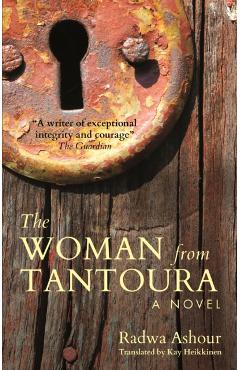 The Woman from Tantoura: A Novel from Palestine - Radwa Ashour