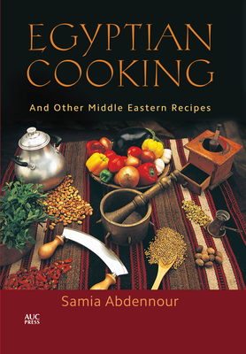 Egyptian Cooking: And Other Middle Eastern Recipes - Samia Abdennour