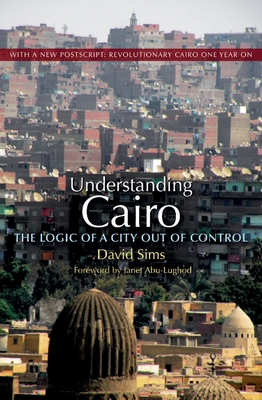 Coperta cărții 'Understanding Cairo: The Logic of a City Out of Control - David Sims'