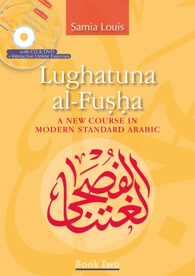 Lughatuna Al-Fusha, Book 2: A New Course in Modern Standard Arabic - Samia Louis