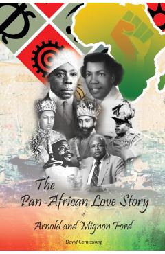 The Pan-African Love Story of Arnold and Mignon Ford - David Comissiong