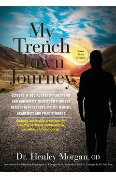 Coperta cărții 'My Trench Town Journey: Lessons in Social Entrepreneurship and Community Transformation for Development Leaders, Policy'
