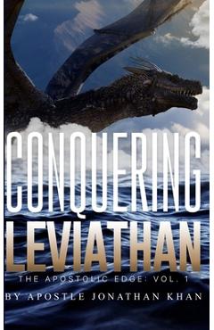 Coperta cărții 'Conquering Leviathan: The Apostolic Edge - Jonathan Khan'