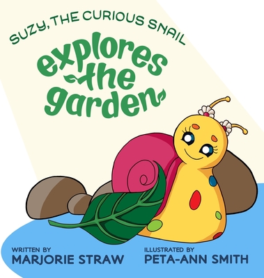 SUZY THE CURIOUS SNAIL - Explores the Garden - Marjorie Straw