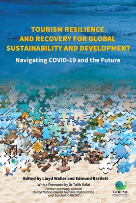 Tourism Resilience and Recovery for Global Sustainability and Development: Navigating COVID-19 and the Future - Lloyd Waller