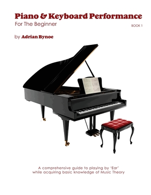 Coperta cărții 'Piano & Keyboard Performance For The Beginner Book 1 - Adrian C. R. Bynoe'