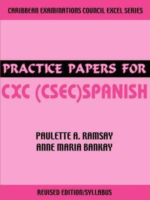 Practice Papers for CXC (CSEC) Spanish - Paulette A. Ramsay