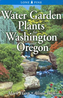 Water Garden Plants for Washington and Oregon - Mark Harp