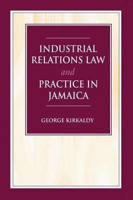Industrial Relations Law and Practice in Jamaica - S. G. Kirkaldy