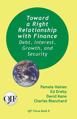 Toward a Right Relationship with Finance: Debt, Interest, Growth, and Security - Pamela Haines