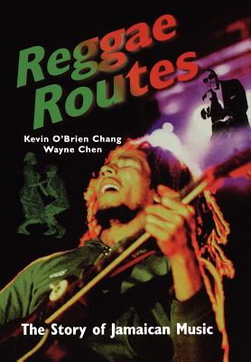 Reggae Routes: The Story of Jamaican Music - Kevin O'brien Chang