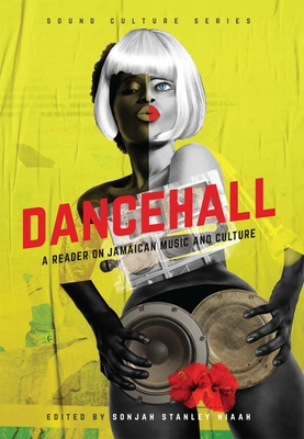 Dancehall: A Reader on Jamaican Music and Culture - Sonjah Stanley Niaah