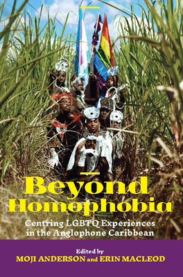 Beyond Homophobia: Centring LGBTQ Experiences in the Anglophone Caribbean - Moji Anderson