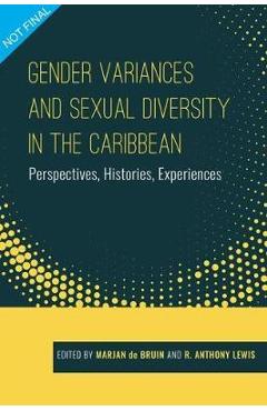 Coperta cărții 'Gender Variances and Sexual Diversity in the Caribbean: Perspectives, Histories, Experiences - Marjan De Bruin'