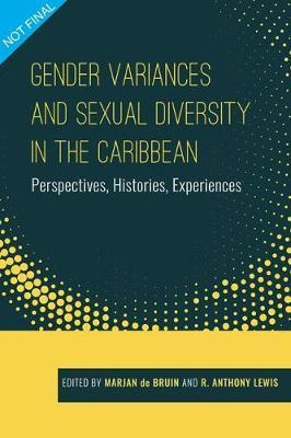Coperta cărții 'Gender Variances and Sexual Diversity in the Caribbean: Perspectives, Histories, Experiences - Marjan De Bruin'