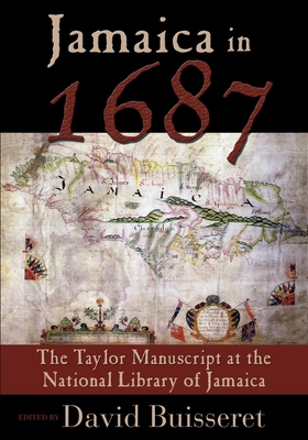 Jamaica in 1687: The Taylor Manuscript at the National Library of Jamaica - David Buisseret