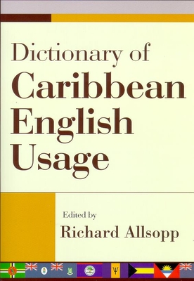 Dictionary of Caribbean English Usage - Richard Allsopp