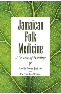 Coperta cărții 'Jamaican Folk Medicine: A Source of Healing - Arvilla Payne-jackson'