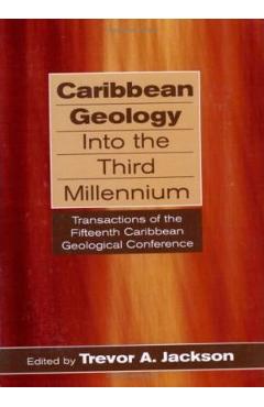 Coperta cărții 'Caribbean Geology Into the Third Millennium: Transactions of the Fifteenth Caribbean Geological Conference - Trevor A.'