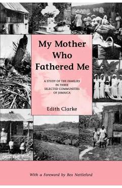 Coperta cărții 'My Mother Who Fathered Me: A Study of the Families in Three Selected Communities of Jamaica - Edith Clarke'