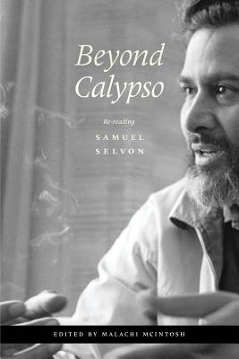 Beyond Calypso: Re-Reading Samuel Selvon - Malachi Mcintosh