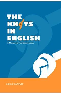 Poza produsului The Knots in English: A Manual for Caribbean Users - Merle Hodge