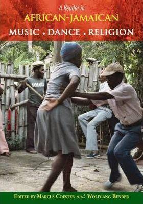 A Reader in African-Jamaican Music Dance and Religion - Markus Coester
