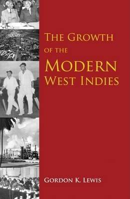 The Growth of the Modern West Indies - Gordon K. Lewis