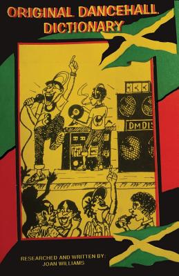 Original Dancehall Dictionary: Talk like a Jamaican - Shawn Grant