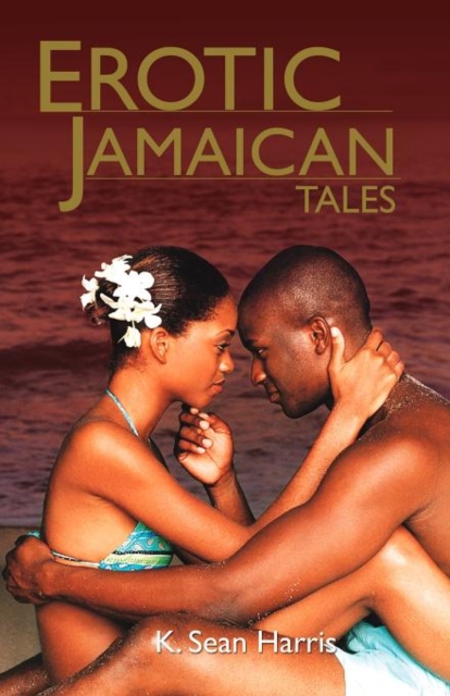Erotic Jamaican Tales - K. Sean Harris