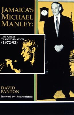 Jamaica's Michael Manley: The Great Transformation (1972-92) - David Panton