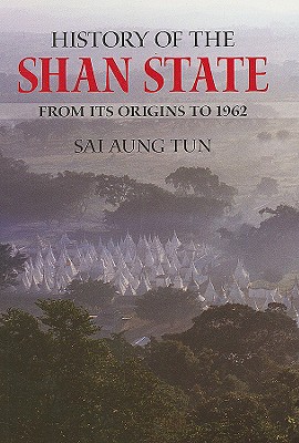 History of the Shan State: From Its Origins to 1962 - Sai Aung Tun