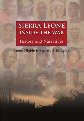 Sierra Leone: Inside the War: History and Narratives - James Higbie