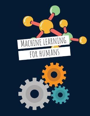Machine Learning For Humans: Introduction to Machine Learning with Python - Vishal Maini