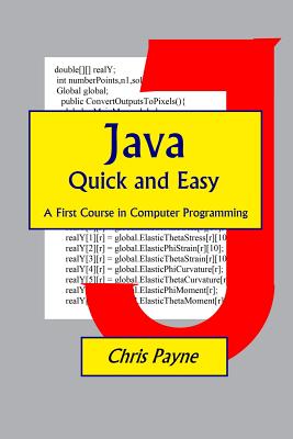 Java Quick and Easy: A First Course in Computer Programming - Chris Payne