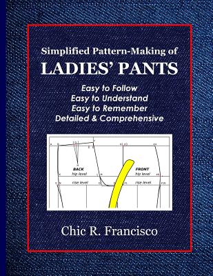 Simplified Pattern-Making of Ladies' Pants - Chic R. Francisco