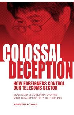 Coperta cărții 'Colossal Deception: How Foreigners Control Our Telecoms Sector: A Case Study of Corruption, Cronyism and Regulatory'
