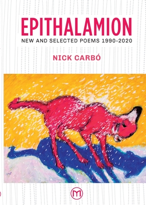 Epithalamion: New and Selected Poems 1990-2020 - Nick Carbó