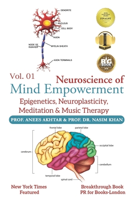 Neuroscience of Mind Empowerment: Epigenetics, Neuroplasticity, Meditation, and Music Therapy - Naseem Akhtar