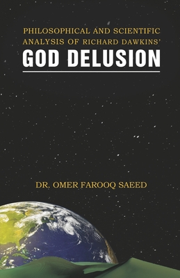 Philosophical and Scientific Analysis of Richard Dawkins' God Delusion - Omer Farooq Saeed