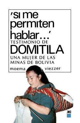 Si Me Permiten Hablar. Testimonio de Domitila, Una Mujer de Las Minas de Bolivia - Moema Viezzer
