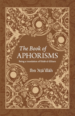 The Book of Aphorisms: Being a translation of Kitab al-Hikam - Muhammed Nafih Wafy