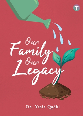 Our Family Our Legacy - Yasir Qadhi