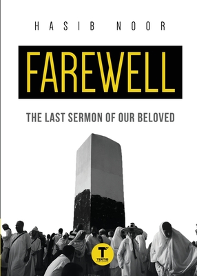 Farewell: The Last Sermon of Our Beloved - Hasib Noor