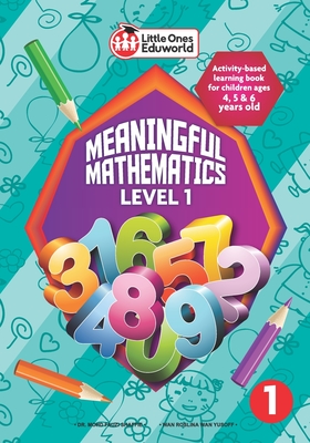 Little Ones Eduworld Meaningful Mathematics Level 1: Activity-based Learning Book for Children Ages 4, 5 and 6 Years Old - Mohd Fauzi Shaffie