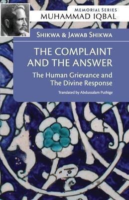 Shikwa & Jawab Shikwa: THE COMPLAINT AND THE ANSWER: The Human Grievance and the Divine Response - Abdussalam Puthige
