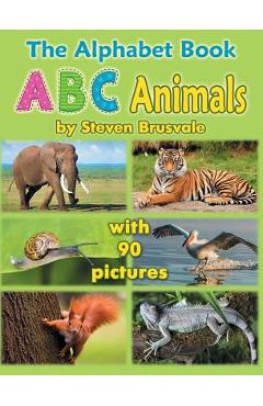 Poza produsului The Alphabet Book ABC Animals: Colorfull and Cognitive Alphabet Book with 90 pictures for 2-5 Year Old Kids - Steven Brusvale